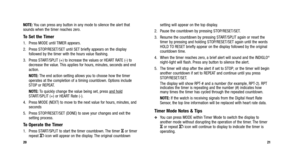 Page 13
setting will appear on the top display.
2. Pause the countdown by pressing STOP/RESET/SET.
3. Resume the countdown by pressing START/SPLIT again or reset the timer by pressing and holding STOP/RESET/SET again until the words
HOLD TO RESET briefly appear on the display followed by the original
countdown time.
4. When the timer reaches zero, a brief alert will sound and the INDIGLO
®
night-light will flash. Press any button to silence the alert.
5. The timer will stop after the alert if set to STOP; or...