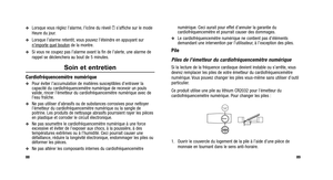 Page 123
numérique. Ceci aurait pour effet d’annuler la garantie du
cardiofréquencemètre et pourrait causer des dommages.
Le cardiofréquencemètre numérique ne contient pas d’élé\
ments
demandant une intervention par l’utilisateur, à l’exception des piles.
Pile
Piles de l’émetteur du cardiofréquencemètre numérique
Si la lecture de la fréquence cardiaque devient instable ou s’arrê\
te, vous
devrez remplacer les piles de votre émetteur du cardiofréquencemè\
tre
numérique. Vous pouvez changer les piles vous-même...