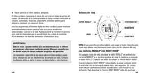 Page 130
Botones del reloj
NOTA:El uso específico de estos botones varía según el modo. Consulte cada
modo para obtener más información sobre cómo usar los botones d\
el reloj.
Luz nocturna INDIGLO®con NIGHT-MODE®  
En cualquier modo del reloj, al pulsar el botón INDIGLO®se activa la luz
nocturna INDIGLO®y se ilumina la esfera del reloj. Si mantiene presionado
el botón INDIGLO®hasta oír un pitido, se activará la función NIGHT-MODE®.
Cuando la función NIGHT-MODE
®está activada, al pulsar cualquier botón
la esfera...