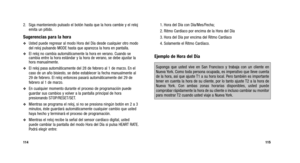 Page 136
1. Hora del Día con Día/Mes/Fecha;
2. Ritmo Cardíaco por encima de la Hora del Día
3. Hora del Día por encima del Ritmo Cardíaco
4. Solamente el Ritmo Cardíaco.
Ejemplo de Hora del Día
115
2. Siga manteniendo pulsado el botón hasta que la hora cambie y el reloj\
emita un pitido.
Sugerencias para la hora
Usted puede regresar al modo Hora del Día desde cualquier otro modo
del reloj pulsando MODE hasta que aparezca la hora en pantalla.
El reloj no cambia automáticamente la hora en verano. Cuando se...