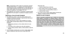 Page 138
Podrá elegir entre:
1. Tiempo de Vuelta/Tiempo de Intervalo; 
2. Ritmo Cardíaco/Tiempo de Vuelta o de Intervalo;
3. Tiempo de Vuelta o de Intervalo/Ritmo Cardíaco; o 
4. Solamente Ritmo Cardíaco.
Sin el sensor de ritmo cardíaco, puede cambiar el formato para
reiniciarel cronógrafo pulsando STOP/RESET/SET.
Ejemplo del modo Cronógrafo
119
NOTA: El temporizador de ritmo cardíaco de recuperación comenzará
automáticamente (durante 1 ó 2 minutos, como lo haya dispuesto el
usuario) después de pulsar...