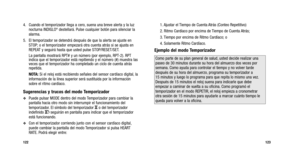 Page 140
123
4. Cuando el temporizador llega a cero, suena una breve alerta y la luznocturna INDIGLO®destellará. Pulse cualquier botón para silenciar la
alarma.
5. El temporizador se detendrá después de que la alerta se ajuste en STOP; o el temporizador empezará otra cuenta atrás si se ajusta en
REPEAT y seguirá hasta que usted pulse STOP/RESET/SET.
La pantalla mostrará RPT# y un número (por ejemplo, RPT-2). RPT
indica que el temporizador está repitiendo y el número (#) muest\
ra las
veces que el temporizador ha...