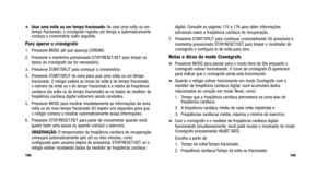 Page 163
digital. Consulte as páginas 175 a 176 para obter informações
adicionais sobre a freqüência cardíaca de recuperação.
7. Pressione START/SPLIT para continuar cronometrando OU pressione e mantenha pressionado STOP/RESET/SET para limpar o mostrador do
cronógrafo e configurá-lo de volta para zero.
Notas e dicas do modo Cronógrafo
Pressione MODE para passar para o modo Hora do Dia enquanto o
cronógrafo estiver funcionando. O ícone de cronógrafo  waparecerá
para indicar que o cronógrafo ainda está...