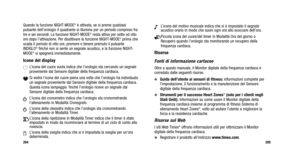 Page 181
205
204
NL’icona del motivo musicale indica che si è impostato il segnale
acustico orario in modo che suoni ogni ora allo scoccare dell’ora.
ePiccola icona del cuore/del timer in Modalità Ora del giorno o
Recupero quando l’orologio sta monitorando un recupero della
frequenza cardiaca.
Risorse
Fonti di informazione cartacee
Oltre a questo manuale, il Monitor digitale della frequenza cardiaca è
corredato dalle seguenti risorse.
Guida dell’utente ai sensori di fitness: informazioni complete per...