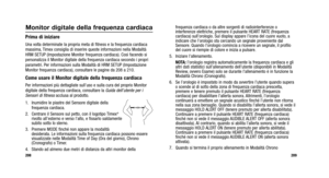 Page 183
frequenza cardiaca o da altre sorgenti di radiointerferenze o
interferenze elettriche, premere il pulsante HEART RATE (frequenza
cardiaca) sull’orologio. Sul display appare l’icona del cuore vuoto, a
indicare che l’orologio sta cercando un segnale proveniente dal
Sensore. Quando l’orologio comincia a ricevere un segnale, il profilo
del cuore si riempie di colore e inizia a pulsare.
5. Iniziare l’allenamento. NOTA: l’orologio registra automaticamente la frequenza cardiaca e gli
altri dati statistici...