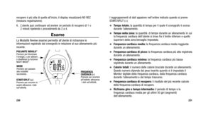 Page 194
I raggruppamenti di dati appaiono nell’ordine indicato quando si preme
START/SPLIT (+).
Tempo totale:la quantità di tempo per il quale il cronografo è scorso
durante l’allenamento.
Tempo nella zona: la quantità di tempo durante un allenamento in cui
la frequenza cardiaca dell’utente si trova fra il limite inferiore e \
quello
superiore della zona bersaglio impostata.
Frequenza cardiaca media: la frequenza cardiaca media raggiunta
durante un allenamento.
Frequenza cardiaca di picco:  la frequenza...