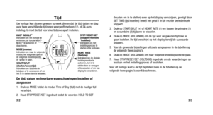 Page 235
(houden om in te stellen) even op het display verschijnen, gevolgd door
SET TIME (tijd instellen) terwijl het getal 1 in de rechter benedenhoek
knippert.
3. Druk op START/SPLIT (+) of HEART RATE (-) om tussen de primaire (1) en secundaire (2) tijdzone te wisselen.
4. Druk op MODE (VOLGENDE) om de tijd voor de gekozen tijdzone te gaan instellen. De tijd verschijnt op het display terwijl de uurwaarde
knippert.
5. Voer de gewenste bijstellingen uit zoals aangegeven in de tabellen op de volgende twee...