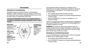 Page 242
Uw herstelsnelheid geeft de verandering in uw hartslag over een
tijdsperiode weer. Uw digitale hartslagmonitor registreert de verandering 
in uw hartslag over een periode van 1 of 2 minuten. De duur van de
hersteltijd instellen:
1. Druk op MODE totdat RECOVER (herstellen) verschijnt.
2. Houd STOP/RESET/SET ingedrukt om de laatste hartslagherstelwaardezo nodig te wissen.
3. Druk op STOP/RESET/SET om tussen een hersteltijd van 1 en 2 minuten te wisselen.
Terwijl de chronograaf loopt, begint de...