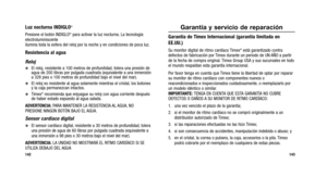 Page 74
Garantía y servicio de reparación
Garantía de Timex Internacional (garantía limitada en
EE.UU.)
Su monitor digital de ritmo cardíaco Timex®está garantizado contra
defectos de fabricación por Timex durante un periodo de UN AÑO a partir
de la fecha de compra original. Timex Group USA y sus sucursales en todo
el mundo respaldan esta garantía internacional.
Por favor tenga en cuenta que Timex tiene la libertad de optar por reparar
su monitor de ritmo cardíaco con componentes nuevos o
reacondicionados e...