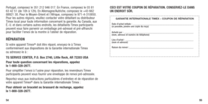 Page 295455
Portugal, composez le 351 212 946 017. En France, composez le 03 81 
63	42	51	(de	 10h	 à	12h). 	En	 Allemagne/Autriche, 	composez	 le	+43	 662	
88921 30. Pour le Moyen-Orient et l’Afrique, composez le 971-4-310850. 
Pour les autres régions, veuillez contacter votre détaillant ou distributeur 
Timex local pour toute information concernant la garantie. Au Canada, aux 
É.-U. et dans certains autres endroits, les détaillants Timex participants 
peuvent vous faire parvenir un emballage pré-adressé et...