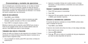 Page 40Cronometraje y revisión de ejercicios
Use el cronógrafo para cronometrar ejercicios, ver los datos en tiempo 
real sobre un ejercicio en desarrollo y guardar los datos del ejercicio 
para	revisión. 	Los	 ejercicios	 pueden	también	 ser	guardados	 mediante	el	
temporizador interválico. Ver “Entrenamiento de intervalos“ en el manual 
del usuario completo para más información.
INICIO DE UN EjERCICIO
1.  Pulse MENU y abra CHRONO.
2.  Seleccione YES para conectarse a todos los sensores que están 
indicados:...