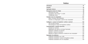 Page 46Índice
Introdução  ........................................................................\
................................. 91
Funções ........................................................................\
...................................... 92
Operações básicas ........................................................................\
.................... 93
Navegando através do relógio ........................................................................\
.. 95
Descrição dos ícones...