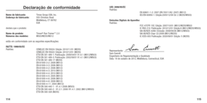 Page 59114115
LVD: 2006/95/EC 
Padrões: 
	 	 EN	60601-1-2: 	2007	 (EN	55011/A2: 	2007)	 (M012) 
IEC/EN	 60950-1: 	Edição:2005/12/08	 Ed:	2	 (M255/M503)
Emissões Digitais do Aparelho: 
Padrões:  
	 	 FCC	47CFR	 15C:	Edição: 	2007/10/01	 (M012/M255/M503 
IC	 RSS	 210:	Publicação: 	2010/12/01	 Edição:8	(M012/M255/M503) 
SAI	 AS/NZS	 4268:	Emissão: 	2008/09/26	 (M012/M503) 
SAI	 AS/NZS	 Cispr	22:2009	 (M012/M255) 
IC	 ICES-003	 Publicação: 	2020/08/01	 Edição:	5	 (M255)
 
Representante: 
Sam	 Everett 
Engenheiro...