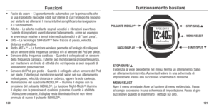 Page 62120121
Funzionamento basilare
STOP/SAVE/ 
Evidenzia la voce precedente nel menu. Ferma un allenamento. Salva 
un allenamento interrotto. Aumenta il valore in una schermata di 
impostazione. Passa alla successiva schermata di revisione.
MENU/SELECT 
Apre il menu principale. Apre un’opzione di menu evidenziata. Passa 
al campo successivo in una schermata di impostazione. Passa al giro 
successivo quando si esaminano i dettagli sul giro. 
Funzioni
•	 Facile	da	usare	 –	L’approntamento	 automatico	per	la...
