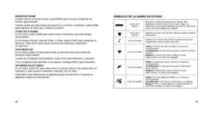 Page 213839
SÍmBoLoS DE La Barra DE ESTaDo
Icono de la 
batería Muestra la carga aproximada de la batería. Más 
segmentos oscuros indican una mayor carga. Los 
segmentos de la batería destellan durante la carga hasta 
que el reloj esté totalmente cargado.
dIcono de la 
alarma Muestra el modo Hora del Día y Alarma cuando la alarma 
está puesta.
NIcono de alerta
Aparece en el modo Hora del Día cuando el reloj está 
programado a dar un pitido cada hora.
gIcono de corazón Sólido: El sensor de ritmo cardiaco se...