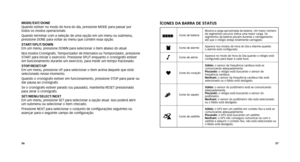 Page 305657
ÍCoNES Da Barra DE STaTuS
Ícone de bateriaMostra a carga aproximada da bateria. Um maior número 
de segmentos escuros indica uma maior carga. Os 
segmentos da bateria piscam durante o carregamento 
até que o relógio esteja totalmente carregado.
dÍcone de alarme
Aparece nos modos de Hora do Dia e Alarme quando  
o alarme está configurado.
NÍcone de alertaAparece no modo de Hora do Dia quando o relógio está 
configurado para bipar a cada hora.
gÍcone do coraçãoSólido: o sensor de frequência cardíaca...