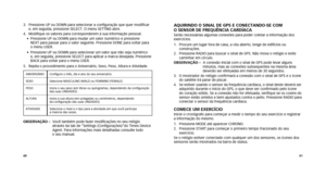 Page 326061
aquIrINDo o SINaL DE gPS E CoNECTaNDo-SE Com  
o SENSor DE FrEquêNCIa CarDÍaCa
Serão	necessárias	algumas	conexões	para	poder	coletar	a	informação	dos	
exercícios.
1.    Procure um lugar fora de casa, a céu aberto, longe de edifícios ou\
 
construções.
2.    Pressione RADIO para buscar o sinal de GPS. Não mova o relógio e e\
vite 
caminhar em círculo.
oBSErvaÇÃo –    A conexão inicial com o sinal de GPS pode levar alguns 
minutos,	mas	as	conexões	subsequentes	na	mesma	área	
deverão ser efetuadas em...