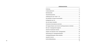 Page 37Inhaltsverzeichnis
Einleitung ........................................................................\
..................................... 72
Funktionsübersicht ........................................................................\
..................... 72
Betriebsknöpfe ........................................................................\
............................ 73
Statusleistensymbole ........................................................................\
.................. 75...
