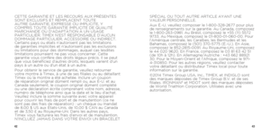 Page 234243
CETTE GARANTIE ET LES RECOURS AUX PRÉSENTES 
SONT EXCLUSIFS ET REMPLACENT TOUTE 
AUTRE GARANTIE, EXPRESSE OU IMPLICITE, Y 
COMPRIS TOUTE GARANTIE IMPLICITE DE QUALITÉ 
MARCHANDE OU D’ADAPTATION À UN USAGE 
PARTICULIER. TIMEX N’EST RESPONSABLE D’AUCUN 
DOMMAGE PARTICULIER, ACCESSOIRE OU INDIRECT. 
Certains pays ou états n’autorisent pas les limitations 
de garanties implicites et n’autorisent pas les exclusions 
ou limitations pour des dommages, auquel cas lesdites 
limitations pourraient ne pas vous...