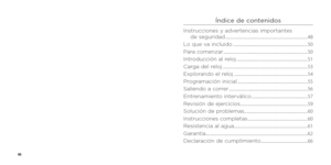 Page 2546
Índice de contenidos
Instrucciones y advertencias importantes  de seguridad ........................................................................\
................ 48
Lo que va incluido ........................................................................\
........ 50
Para comenzar ........................................................................\
.................. 50
Introducción al reloj ........................................................................\
.... 51
Carga del reloj...