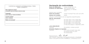 Page 468889
CUPOM DA GARANTIA INTERNACIONAL TIMEX  
PARA CONSERTO
Data original da compra:  ___________________________________(se possível, anexe uma cópia do recibo de venda)
Comprador:  ____________________________________________  (nome, endereço e número de telefone)Local da compra: ________________________________________  (nome e endereço)Motivo da devolução: _____________________________________
______________________________________________________
Declaração de conformidadeNome do fabricante:   Timex...