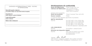 Page 58112113
GARANZIA INTERNAZIONALE TIMEX - BUONO  
DI RIPARAZIONE
Data dell'acquisto originario:  _______________________________(se possibile, allegare una copia della ricevuta di acquisto)
Acquistato da:  _________________________________________  (nome, indirizzo e numero di telefono)Luogo dell'acquisto: _____________________________________  (nome e indirizzo)Motivo della restituzione: _________________________________
_____________________________________________________
Dichiarazione di...