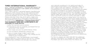Page 101617
TIMEX INTERNATIONAL WARRANTY(U.S. – LIMITED WARRANTY – PLEASE SEE FRONT OF 
INSTRUCTION BOOKLET FOR TERMS OF EXTENDED 
WARRANTY OFFER)
Your TIMEX® device is warranted against manufacturing 
defects by Timex Group USA, Inc. for a  period of ONE 
YEAR from the original purchase date. Timex and its 
worldwide affiliates will honor this International Warranty.
Please note that Timex may, at its option, repair your 
device by installing new or   thoroughly  reconditioned 
and inspected components or...