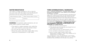 Page 111819
WATER RESISTANCEThe watch is water-resistant to 50 m (164 ft). 
You can swim with the watch, but the Bluetooth 
functions will not work while swimming.
Water-Resistance DepthWater Pressure Below Surface
50 m/164 ft 86 PSIA*
*Pounds per square inch absolute
WARNING:  To maintain water resistance, do not 
press watch buttons under water.
  •  The watch is water-resistant only while the 
lens, push buttons, and case remain intact.
  • Do not use the watch for diving.
  •  Rinse the watch with fresh...