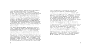 Page 285253
CETTE GARANTIE AINSI QUE LES RECOURS PRÉVUS 
DANS LES PRÉSENTES SONT EXCLUSIFS ET 
REMPLACENT TOUTE AUTRE GARANTIE EXPRESSE 
OU IMPLICITE, Y COMPRIS TOUTE GARANTIE IMPLICITE 
DE QUALITÉ MARCHANDE ET D’ADAPTATION À UN 
USAGE PARTICULIER. TIMEX N’EST RESPONSABLE 
D’AUCUN DOMMAGE PARTICULIER, ACCESSOIRE OU 
INDIRECT. Certains pays ou états n’autorisent pas les 
limitations de garanties implicites et n’autorisent pas les 
exclusions ou limitations pour des dommages, auquel 
cas lesdites limitations...