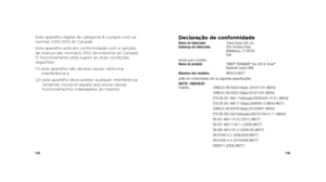 Page 61118119
Este aparelho digital de categoria B cumpre com as 
normas ICES-003 do Canadá.
Este aparelho está em conformidade com a isenção  
de licença das norma(s) RSS da Indústria do Canadá.   
O funcionamento está sujeito às duas condições 
seguintes:
(1)   este aparelho não deverá causar nenhuma 
interferência e
(2)   este aparelho deve aceitar qualquer interferência 
recebida, inclusive aquela que possa causar 
funcionamentos indesejados do mesmo.Declaração de conformidadeNome do fabricante:   Timex...