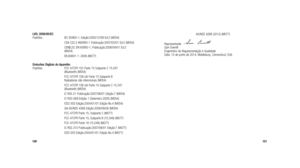 Page 62120121
LVD: 2006/95/EC 
Padrões:  IEC 60950-1; Edição:2005/12/08 Ed:2 (M054)
    CSA C22.2 #60950-1 Publicação:2007/03/01 Ed:2 (M054)
    CENELEC EN 60950-1; Publicação:2006/04/01 Ed:2  
(M054)
  EN 60601-1: 2006 (M077)  
Emissões Digitais do Aparelho  
Padrões:   FCC 47CFR 15C Parte 15 Subparte C 15.247  
(Bluetooth) (M054)
    FCC 47CFR 15B clA Parte 15 Subparte B   
Radiadores não intencionais (M054)
    FCC 47CFR 15B clA Parte 15 Subparte C 15.247  
(Bluetooth) (M054)
  IC RSS 21...