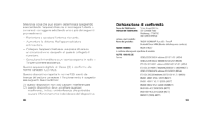 Page 77150151
televisiva, cosa che può essere determinata spegnendo 
e accendendo l’apparecchiatura, si incoraggia l’utente a 
cercare di correggerle adottando uno o più dei seguenti 
provvedimenti.
—  Riorientare o spostare l’antenna ricevente.
—   Aumentare la distanza fra l’apparecchiatura   
e il ricevitore.
—   Collegare l’apparecchiatura a una presa situata su 
un circuito diverso da quello al quale è collegato il 
ricevitore.
—   Consultare il rivenditore o un tecnico esperto in radio e 
TV per ottenere...