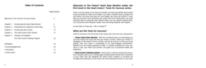 Page 4Welcome to The Timex®Heart Rate Monitor Guide, the
first book in the Heart Zones
™Tools for Success series.
There is an old saying: If you have your health, you have everything. We at Heart
Zones would like to make one change: if you have a healthy heart, a happier life
will follow. This book may help you lose weight, get faster, go farther or even
help you become more attractive and sexier. But most importantly, this book
promises that by using the tools offered inside, you can achieve optimal phys...