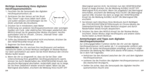 Page 117228229
richtige a
nwendung Ihres digitalen  h
erzfrequenzmonitors
1.     Feuchten Sie die Sensorpads des digitalen 
Herzfrequenzmonitors an.
2.
 

   
Zentrieren Sie den Sensor auf der Brust 
(das Timex®-Logo muss dabei nach oben 
und
	
außen
	
weisen) 	 und 	 befestigen 	 Sie 	 ihn 	
direkt unterhalb des Brustbeins

.
3.	
	

	
Drücken

	
Sie 	 in 	 mindestens 	 zwei 	 Meter 	
Entfernung

	
von 	 anderen 	 Herzfrequenzmonitoren 	 oder 	 sonstigen 	
Quellen

	
von 	 Funk- 	 oder 	 elektrischen 	 Störungen...