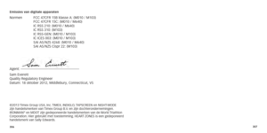 Page 156306307
Emissies van digitale apparaten
Normen	 FCC	47CFR	15B	klasse	A:	(M010	/	M103) 
	 FCC
	 47CFR 	 15C: 	 (M010 	 / 	 M640) 
	 IC
	 RSS 	 210: 	 (M010 	 / 	 M640) 
	 IC
	 RSS 	 310: 	 (M103) 
	 IC
	 RSS-GEN: 	 (M010 	 / 	 M103) 
	 IC
	 ICES 	 003: 	 (M010 	 / 	 M103) 
	 SAI
	 AS/NZS 	 4268: 	 (M010 	 / 	 M640) 
	 SAI
	 AS/NZS 	 Cispr 	 22: 	 (M103)
Agent: —————————————————\
Sam
	 Everett 
Quality
	 Regulatory 	 Engineer 
Datum: 18 oktober 2012, Middlebury, Connecticut, VS
©2013	Timex 	 Group 	 USA,...