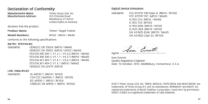 Page 213637
Digital Device Emissions
Standards	 FCC
	 47CFR 	 15B 	 Class 	 A: 	 (M010 	 / 	 M103) 
	 FCC
	 47CFR 	 15C: 	 (M010 	 / 	 M640) 
	 IC
	 RSS 	 210: 	 (M010 	 / 	 M640) 
	 IC
	 RSS 	 310: 	 (M103) 
	 IC
	 RSS-GEN: 	 (M010 	 / 	 M103) 
	 IC
	 ICES 	 003: 	 (M010 	 / 	 M103) 
	 SAI
	 AS/NZS 	 4268: 	 (M010 	 / 	 M640) 
	 SAI
	 AS/NZS 	 Cispr 	 22: 	 (M103)
Agent: —————————————————\
Sam
	 Everett 
Quality
	 Regulatory 	 Engineer 
Date: 18 October, 2012, Middlebury, Connecticut, U.S.A.
©2013	Timex...