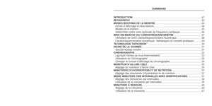 Page 22SoMMaIrE
I

NT
ro
DUCTI
o
N 
........................................................................\
.......................... 41
rESS

o
U
r
CES 
........................................................................\
............................. 43
Mo
DES
/
b
o
UT
o

NS
 
DE
 la 
M
o
NT
r E  ................................................................. 44
Icônes d’affichage et descriptions
  ................................................................... 44
Modes de la montre...