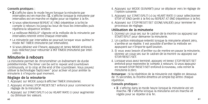 Page 336061
Conseils pratiques :
•		H  s’affiche dans le mode heure lorsque la minuterie par 
intervalles est en marche. j, s’affiche lorsque la minuterie par 
intervalles
	 est 	 en 	 marche 	 et 	 réglée 	 pour 	 se 	 répéter 	 à 	 la 	 fin.
•	
	Si

	 vous 	 sélectionnez 	 REPEAT 	
A
 T 	 END 	 (répétition 	 à 	 la 	 fin) 	 le 	
compte

	 à 	 rebours 	 ira 	 jusqu’au 	 bout 	 de 	 tous 	 les 	 intervalles 	 puis 	
répéter

a la séquence entière.
•	
	La

	 veilleuse 	 INDIGLO
® clignote et la mélodie de la...