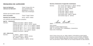 Page 448283
Déclaration de conformité 
Nom du fabricant :
  Timex® Group USA, Inc. a
dresse du fabricant :
 555 Christian Road  
 Middlebury, CT 06762

 
 États-Unis d’Amérique
déclare

 que le produit suivant :
Nom du produit :
 
Timex
® Target Trainer
Numéros de modèle
 
: 
 
M103 / M010 / M640
est conforme aux spécifications suivantes :
r

&TTE : 1999/05/EC 
Normes
	
:	 CENELEC
	
EN
	
55024
	
:
	
(M010 	 / 	 M640) 
	 CENELEC
	
EN
	
55022
	
:
	
(M010 	 / 	 M103 	 / 	 M640) 
	 ETSI
	
EN
	
300
	
330-1
	
:...