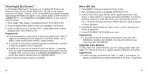 Page 519697
Tecnología TapScreen™
La tecnología TapScreen™ funciona con un golpecito firme en la 
esfera del reloj. La tecnología TapScreen™ se usa en los modos 
CHRONO,	
INTERVAL
	TIMER
	
y
	TIMER.	
La
	
sensibilidad 	 al 	 golpe 	 se 	 puede	regular

	
para
	
el
	
mismo
	
sea
	
ligero
	
(LITE),
	

medio 	 (MED),
	
 fuerte 	 (HARD) 	 o
	apagado

	
(OFF).
	

La
	
configuración
	
preestablecida 	 con 	 la 	 que 	 viene 	 el
	reloj es medio

.
1.	
	En

	
el
	
modo
	
TIME,	

pulse
	
y
	
sostenga
	
el
	
botón...