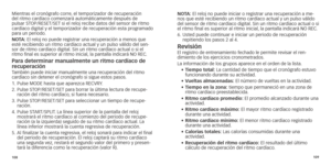 Page 57108109
Mientras	el	cronógrafo	corre,	
el 	 temporizador 	 de 	 recuperación 	del
	 ritmo 	 cardíaco 	 comenzará 	 automáticamente 	 después 	 de 	
pulsar

	 STOP/RESET/SET 	 si 	 el 	 reloj 	 recibe 	 datos 	 del 	 sensor 	 de 	 ritmo 	
cardíaco

	 digital 	 y 	 el 	 temporizador 	 de 	 recuperación 	 esta 	 programado 	
par

a un periodo.
N
o
Ta
 : 	 El 	 reloj 	 no 	 puede 	 registrar 	 una 	 recuperación 	 a 	 menos 	 que
	esté

	 recibiendo 	 un 	 ritmo 	 cardíaco 	 actual 	 y 	 un 	 pulso 	 válido...