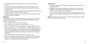 Page 61116117
3.		Pulse
	 STOP/RESET/SET 	 para 	 entrar 	 en 	 el 	 proceso 	 de 	 progra -mación.
4.
	
	Pulse
 	 START/SPLIT 	 (+) 	 o 	 HEART 	 RATE 	 (-) 	 para 	 moverse 	 en 	 las 	
opciones

	 y 	 pulse 	 MODE 	 (NEXT) 	 avanzar 	 al 	 siguiente 	 campo 	 de 	
progr

amación.
5.	
	Cuando

	 termine,
	
 pulse 	 STOP/RESET/SET 	 (DONE) 	 para 	 confirmar 	 la 	
progr

amación 	 de 	 información 	 del 	 usuario.
6.
 

 
Repita los pasos 2-5 las veces necesarias par
 a completar todos 
los ajustes...