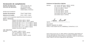 Page 66126127
Declaración de cumplimientoNombre del fabricante: Timex Group USA,
 Inc. 
Dirección del fabricante:  555 Christian Road  
 Middlebury

, CT 06762 
 United States of 

America
declara que el producto:
Nombre del producto:
  Timex
® Target Trainer
Números de modelo: 
 
M103 / M010 / M640
cumple con las siguientes especificaciones del producto:
r

&TTE: 1999/05/EC 
Normas:	 CENELEC
	
EN
	
55024:
	

(M010 	 / 	 M640) 
	 CENELEC
	
EN
	
55022:
	

(M010 	 / 	 M103 	 / 	 M640) 
	 ETSI
	
EN
	
300
	
330-1:...