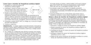 Page 72138139
Como usar o monitor de frequência cardíaca digital1.  Umedeça os coxins do sensor de  frequência cardíaca digital.
2. 

 
Centr
 alize o sensor no peito com o logo-
tipo da Timex
® para cima e para fora  
e firme-o bem, justo abaixo do esterno.
3.
 

 
P

arado a uma distância mínima de 2 
metros
	
(6
	
pés)
	 de 	 outros 	 monitores 	 de 	
frequência cardíaca ou de outr

as fontes de interferência de 
rádio
	
ou
	
elétrica,
	
 pressione 	 o 	 botão 	 MODE 	 até 	 aparecer 	 o 	 modo 	
desejado...