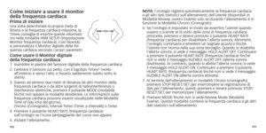 Page 94182183
Come iniziare a usare il monitor  
della frequenza cardiaca
Prima di iniziareUna volta determinate la propria meta di 
fitness e la frequenza cardiaca massima, la 
Timex consiglia di inserire queste informazi-
oni
	 nella 	 modalità 	 HRM 	 SETUP 	 (Impostazione
	Monitor

	 frequenza 		
cardiaca).	
 Così 	 facendo
	si personalizza il Monitor digitale della fre

-
quenza cardiaca secondo i propri parametri. 
Come usare il Monitor digitale  
della frequenza   cardiaca1.  Inumidire le piastre del...