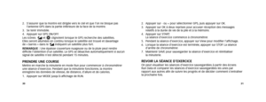 Page 173031
2. Appuyer sur - ou + pour sélectionner GPS, puis appuyer sur OK. 
3.    Appuyer sur OK à deux reprises pour accuser réception des messages\
 
relatifs à la durée de vie de la pile et à la mémoire. 
4.    Appuyer sur START.  
La séance d’exercice commence à chronométrer. 
5.  Pendant la séance d’exercice, appuyer sur View pour modifier l’affichage.
6.    Lorsque la séance d’exercice est terminée, appuyer sur STOP. La séance 
d’arrête de chronométrer. 
7.    Maintenir SAVE pour sauvegarder la séance...