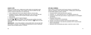 Page 377071
dê uMA CORRIdAInicie o timer no modo de Run (correr) para começar a cronometrar um 
exercício. Enquanto o timer está funcionando, o relógio grava a informação  
da velocidade, distância, passo e calorias. 
1. Pressione MODE (modo) até RUN (correr) aparecer. 
2.  Pressione + ou - para selecionar GPS e, em seguida, pressione OK. 
3.    Pressione OK duas vezes para verificar a carga da bateria e as mensagens  
da memória. 
4.    Pressione START (iniciar).  
O exercício começa a ser cronometrado. 
5....