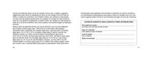 Page 407677
número de telefone, data e local da compra. Inclua com o relógio o seguinte 
pagamento para cobrir as despesas de envio do seu relógio com GPS (não se 
refere a custos de consertos): nos Estados Unidos, um cheque ou vale postal 
no valor de 8,00 dólares americanos; no Canadá, um cheque ou vale postal no 
valor de 7,00 dólares canadenses; no Reino Unido, um cheque ou vale postal no 
valor de 2,50 libras esterlinas. Nos outros países, você deverá pagar as despesas 
de frete. 
NUNCA	INCLUA	NENHUM...