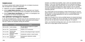 Page 62
175
174 V
oordat u uw %MAX kunt instellen, moet u eerst uw maximale hartslag
bepalen. U kunt vele methoden gebruiken om uw maximale hartslag te
schatten. Het boekje  Heart Zones ®Tools F or Success
dat u in uw pakket
met de persoonlijke hartslagmonitor (alleen klanten in de  VS) aantreft,
verschaft uitstekende procedures en  Timex raadt aan dat u een van deze
methoden gebruikt.
Als u echter geen van de procedures in  Heart Zones®Tools F or Success
(alleen klanten in de  VS) kunt gebruiken,kunt u in...