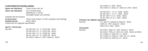 Page 26178
ConFormIteItsverklArIngnaam van fabrikant: Timex Group USA, Inc.
Adres van fabrikant:  555 Christian Road
  Middlebury, CT 06762
  Verenigde Staten van Amerika
verklaart dat het product:
productnaam:  Timex Cycle Trainer 2.0 GPS computer met hartslag
modelnummer:  M242, M503
voldoet aan de volgende specificaties:
r&tte: 1999/05/eg
Normen:   EN 300 440-1 V1. 6.1 (2010-08) - M242
  EN 300 440-2 V1. 4.1 (2010-08) - M242
  EN 301 489-1 V1. 8.1 (2008-04) - M242
  EN 301 489-3 V1. 4.1 (2002-08) - M242
  EN...